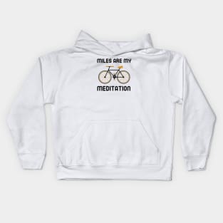 Miles Are My Meditation - Cycling Kids Hoodie